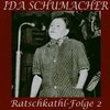 Ida Schumacher: Ratschkathl-Folge 2