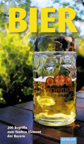Bier- 200 Begriffe zum fünften Element der Bayern