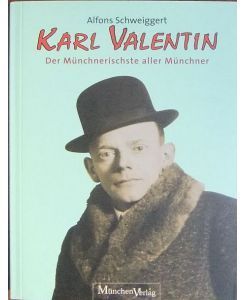 Karl Valentin - Der Münchnerischste aller Münchner