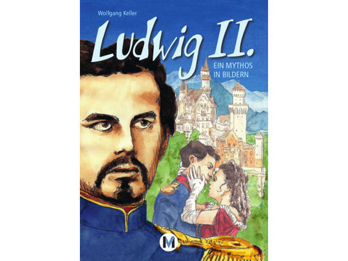 Ludwig II - Ein Mythos in Bildern
