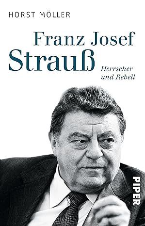 Franz Josef Strauß - Herrscher und Rebell