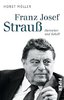 Franz Josef Strauß - Herrscher und Rebell